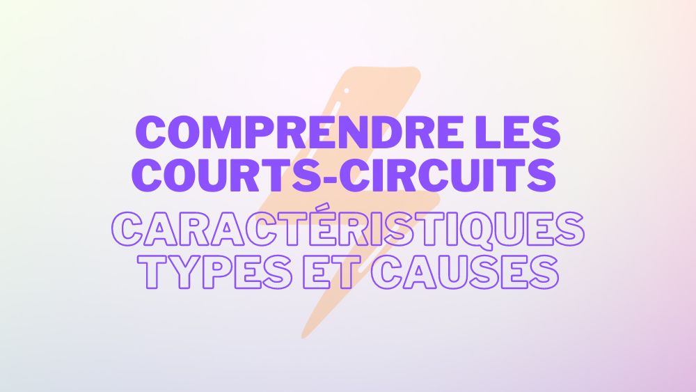 Comprendre les CourtsCircuits Caractéristiques, Types et Causes