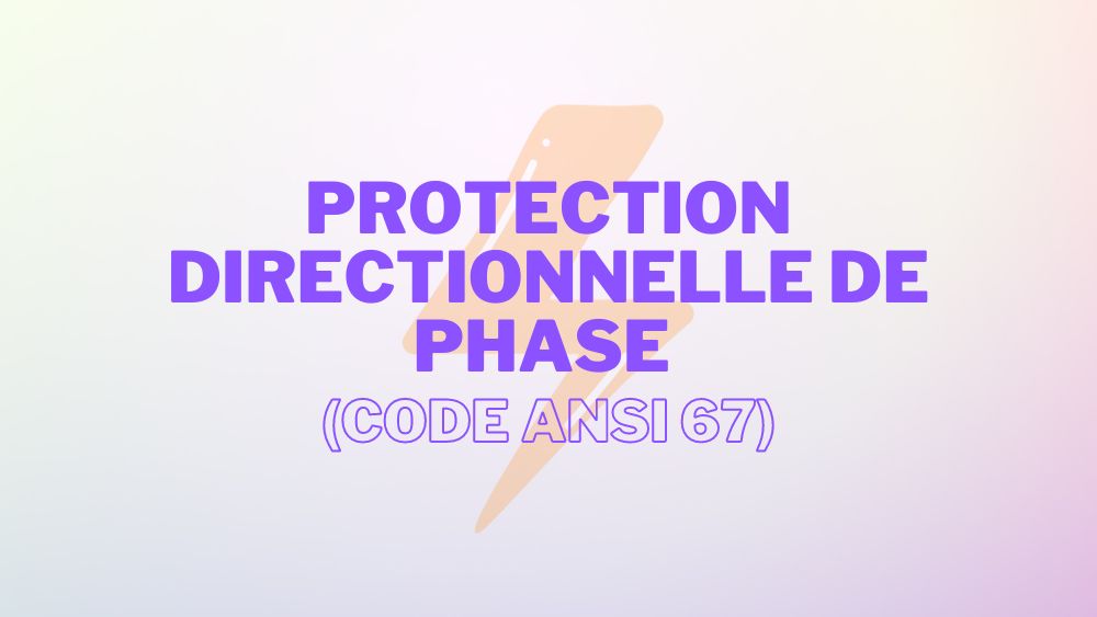 Protection directionnelle de phase (code ANSI 67)