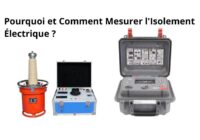 Pourquoi et Comment Mesurer l'Isolement Électrique